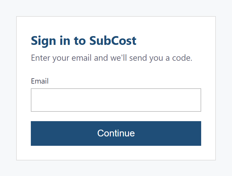 The SubCost sign-in card, headed Sign in to SubCost, with one line underneath reading Enter your email and we'll send you a code, a single Email field, and a Continue button. Nothing else on it.